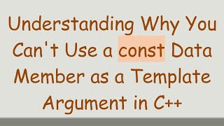 Understanding Why You Can&#39;t Use a const Data Member as a Template Argument in C++