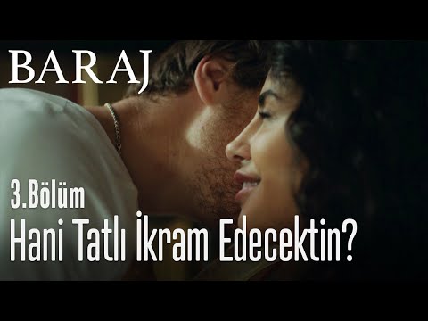 Hani tatlı ikram edecektin? - Baraj 3. Bölüm