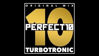 Turbotronic - Perfect 10 (Original Mix)