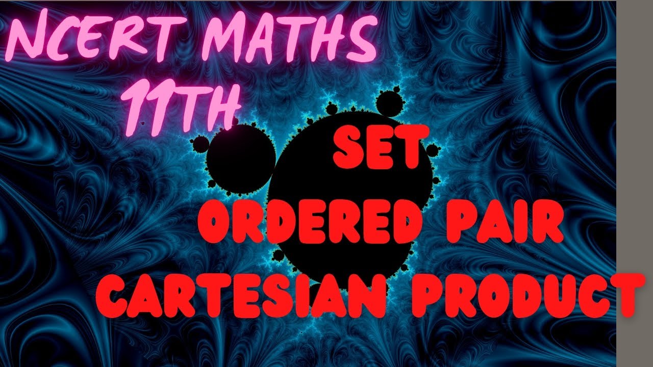 11th NCERT Maths Set, Ordered pair, Cartesian Product YouTube