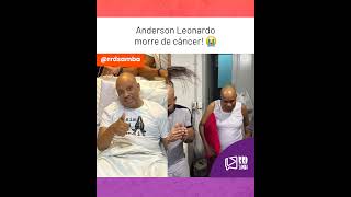Anderson Leonardo morre de câncer! 😭 #shorts