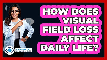How Does Visual Field Loss Affect Daily Life? - Optometry Knowledge Base