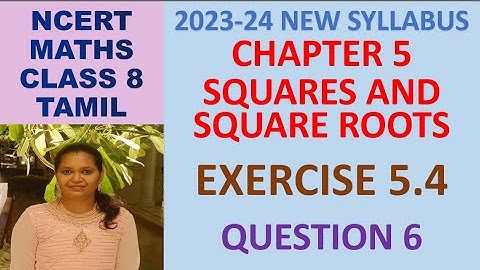 CLASS 8 MATHS CBSE NCERT IN TAMIL:CHAPTER 5 SQUARES AND SQUARE ROOTS:EXERCISE 5.4 QUESTION 6|2023-24