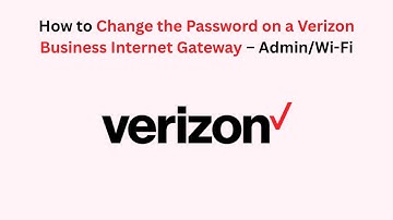 How to Change the Password on a Verizon Business Internet Gateway – Admin/Wi-Fi