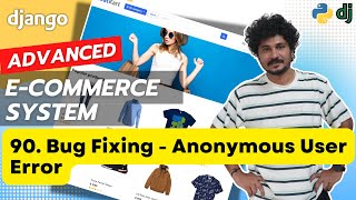 Django Ecommerce Advanced Project - 90 Bug Fixing - Anonymous User Error