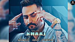 Khaaj-Hunar Sidhu Remix Song Slowreverb By Kahlon Music Use Headphones