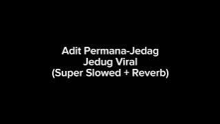 Adit Permana-Jedag Jedug Viral (Super Slowed   Reverb)