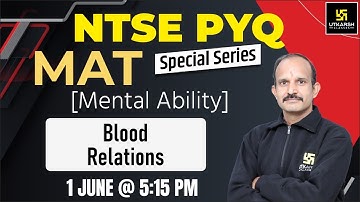 NTSE PYQ Special Series | Blood Relations | MAT | NTSE Preparation | Satish Kumar Sir