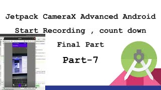 CameraX jetpack Advanced Android,Getting to know CameraX in Java ImageCapture Video Capture | Part 7