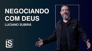 Luciano Subirá | NEGOCIANDO COM DEUS