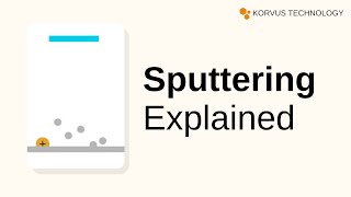 Sputtering: What is it and how does sputter deposition work?