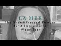 LA MER The Sheer Pressed Powder First Impressions Wear Test!