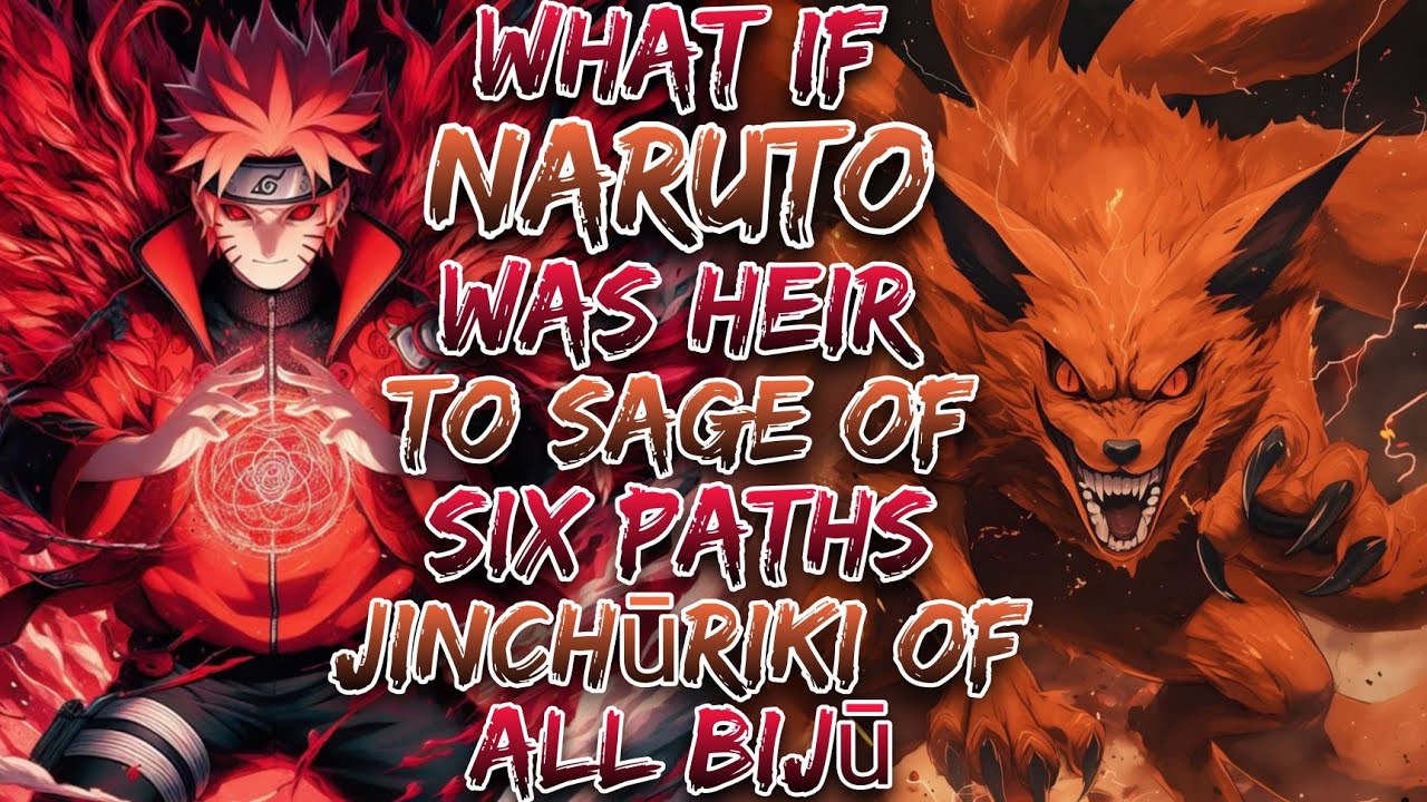 What If Naruto Was Heir To Sage Of Six Paths & Jinchūriki Of All Bijū ?