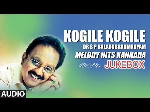 SPB Hit Songs Kogile Kogile - Melody Hits Of Dr. S.Pbrahmanyam -Kannada Film Hits