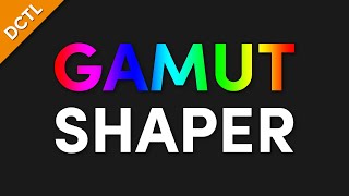 Gamut Shaper - DaVinci Resolve DCTL