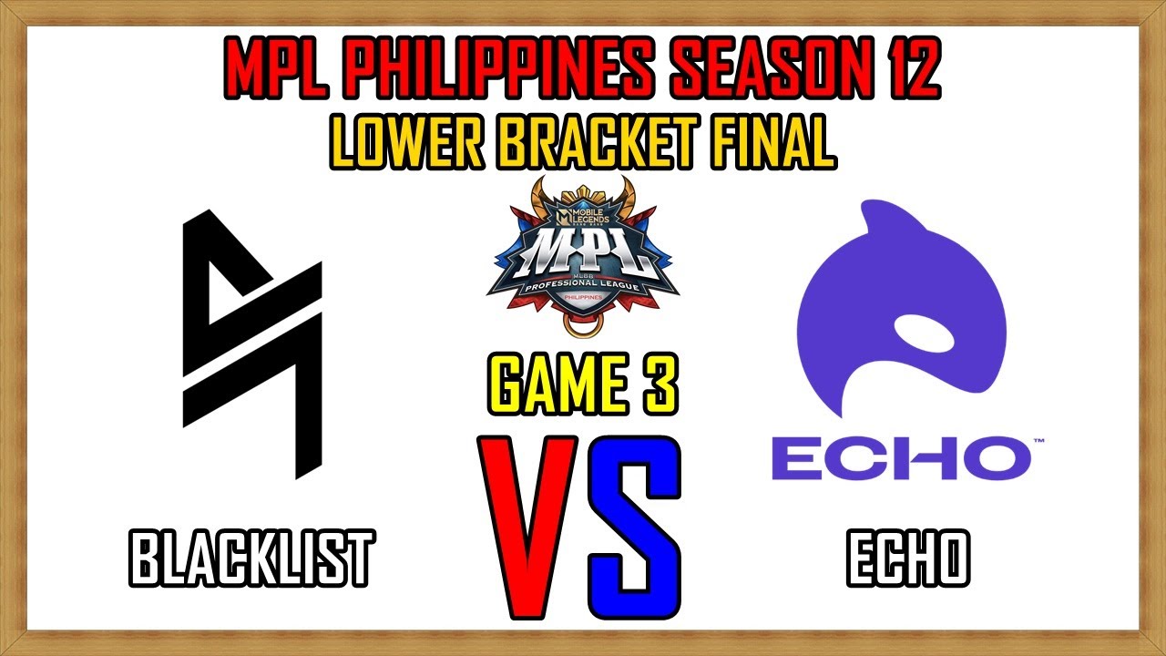BLACKLIST VS ECHO - GAME 3 | MPL PHILIPPINES SEASON 12 - LOWER BRACKET FINAL | BLCK VS ECHO (ENG)
