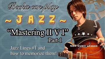 Mastering II-V-I [Part.1] “Jazz lines and how to memorize them” by NOA music lesson
