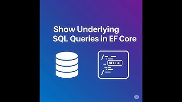 Debug Like a Pro: How to View Underlying SQL in EF Core Applications Part - 1