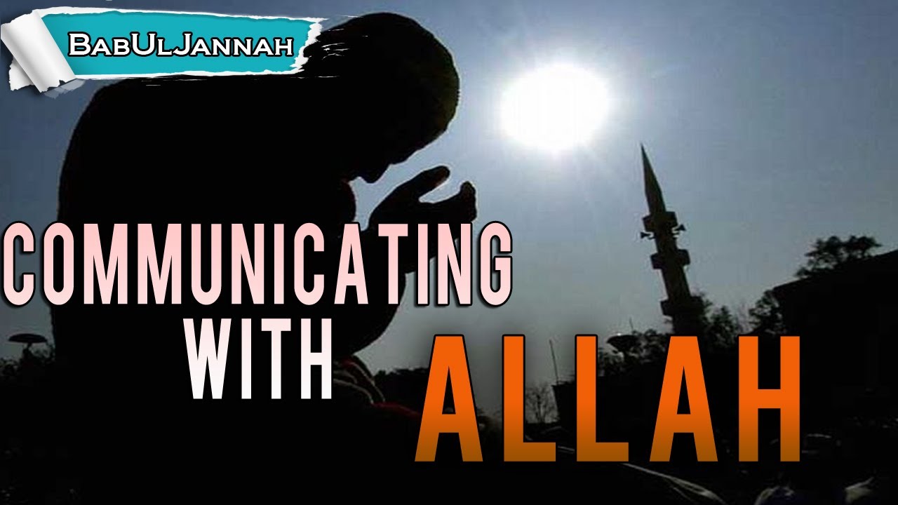 Communicating With Allah | Powerful Reminder | BabUlJannah