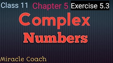 CLASS 11 COMPLEX NUMBERS EXERCISE 5.3 CHAPTER 5  MATHS NCERT