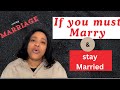 IF YOU MUST MARRY AND STAY MARRIED