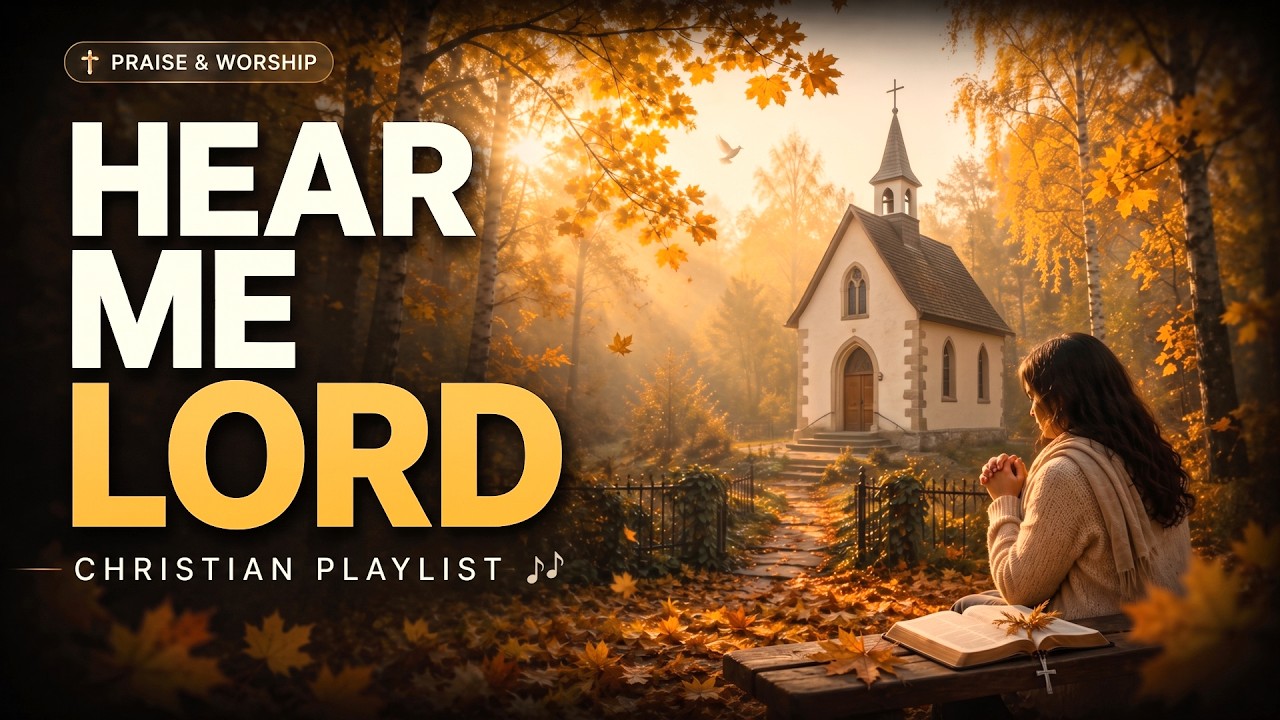 Ver Hear Me, LORD 🙏 Christian Worship Songs 2026 | Grace, Praise, Healing, Hope and Spiritual Renewal 🕊️ no YouTube Ver Hear Me, LORD 🙏 Christian Worship Songs 2026 | Grace, Praise, Healing, Hope and Spiritual Renewal 🕊️ no YouTube