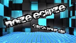 Noize Eclipze - Catch Your Fall (Hq + Hd)
