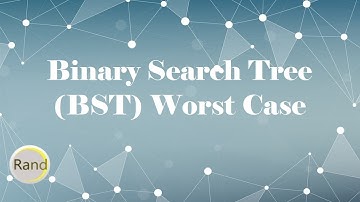 Binary Search Tree (BST) Worst Case