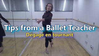 Tips from a ballet teacher - Dégagé en tournant