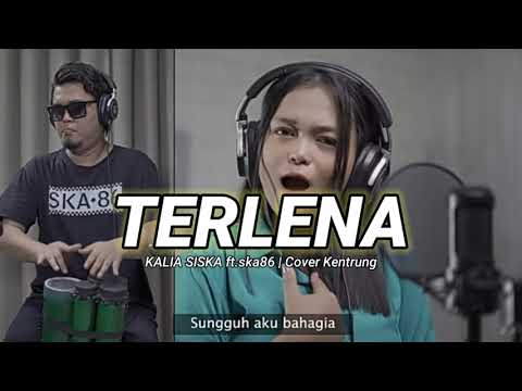 TERLENA | BY KALIA SISKA ft.ska86 ( Cover kentrung )
