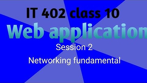 IT 402 cbse class 10(web application - session 2 networking fundamental part 1)