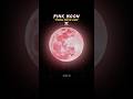 The crazy Pink Moon is coming 💀🤯 #Shorts #Space #Astronomy #Universe #Moon #Earth