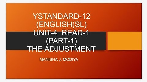 Std-12  ENGLISH (SL) unit-4 read-1 The adjustment (part-1)