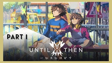 UNTIL THEN Gameplay Playthrough [Part 1] (Filipino Language)