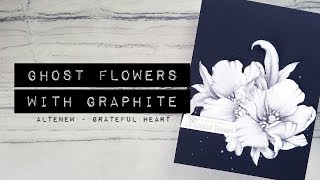 Ghost Flowers with Graphite - Altenew Grateful Heart
