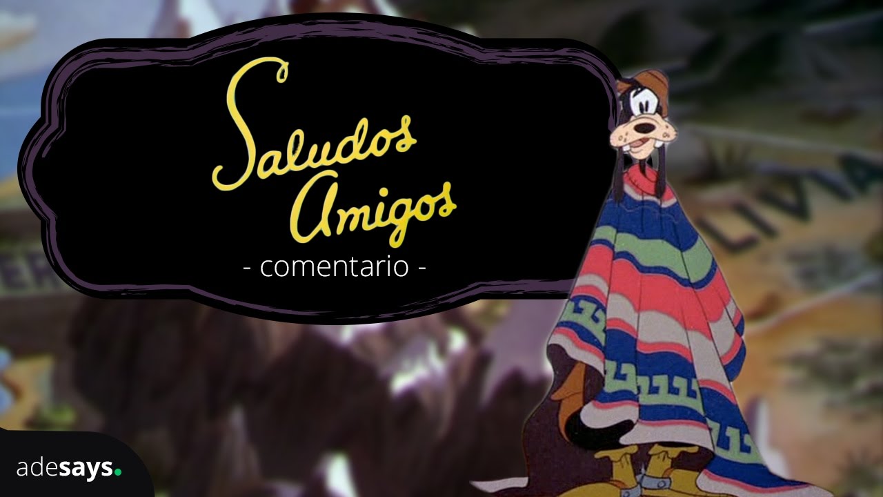 Saludos Amigos | AdeSays Disney
