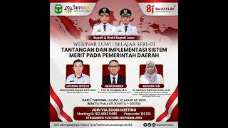 Webinar Luwu Belajar Seri 03 - Tantangan Dan Implementasi Sistem Merit Pada Pemerintah Daerah