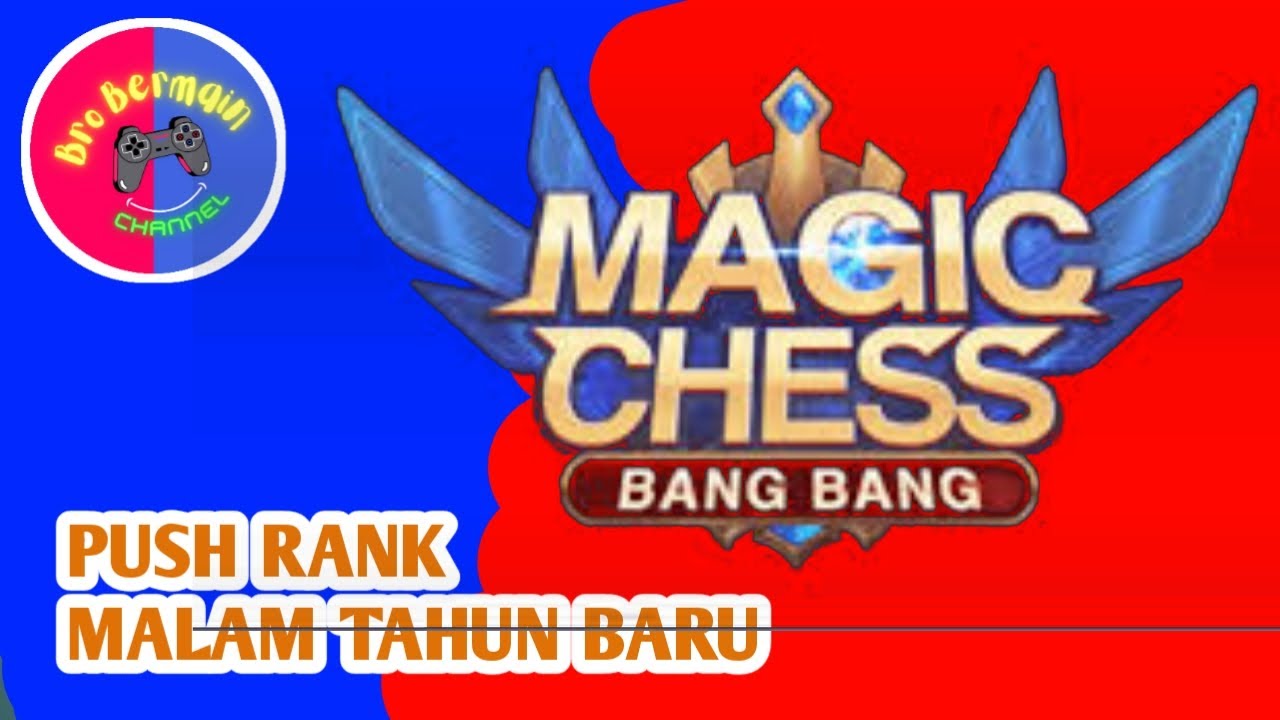 Magic Chess Ranks MAGIC CHESS PEMULA PUSH RANK TAHUN BARU - MLBB ID - YouTube
