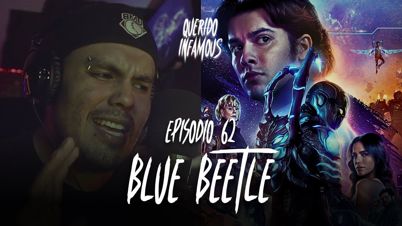Ep. 62: BLUE BEETLE | Podcast | Querido Infamous