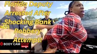 Florida Deputy Arrested After Shocking Bank Robbery Attempt!