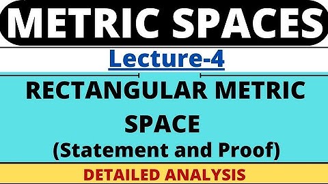 Lecture-4| Rectangular Metric Space | Statement and proof | Metric Space