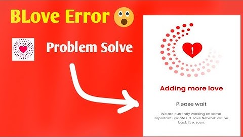 B love network  adding more love | b love network problem