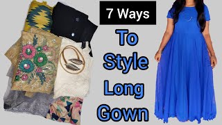 How to Style a Long Gown in Different Ways || 1 DRESS,7 WAYS || Gown Styling Tips