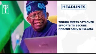 Tinubu meets Otti over efforts to secure Nnamdi Kanu’s release and more