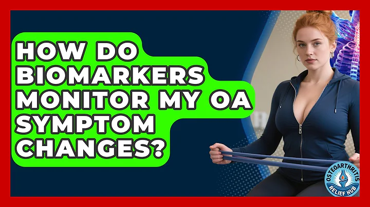 How Do Biomarkers Monitor My OA Symptom Changes? - Osteoarthritis Relief Hub