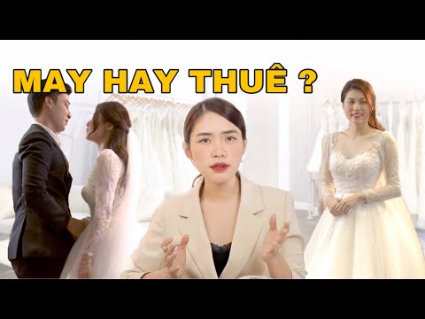 Video: Áo Cưới: Mới Hay Thuê?