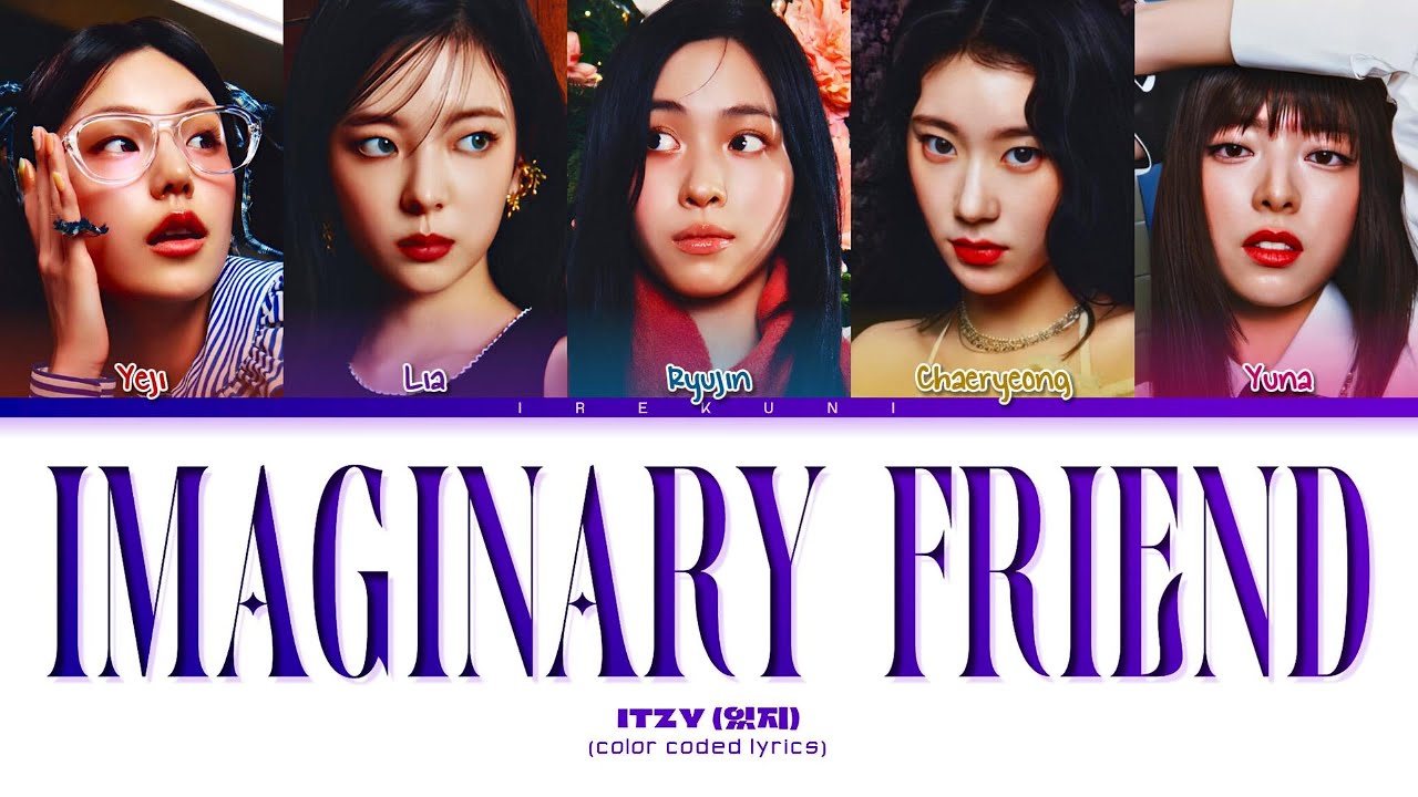 ITZY (있지) - 'Imaginary Friend' (Color Coded Lyrics) ITZY (있지) - 'Imaginary Friend' (Color Coded Lyrics)