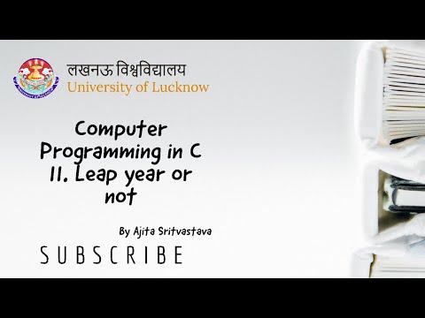 Computer Programing in C | 11. Leap year or not | Ajita | University of Lucknow(New Campus)