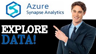 What Is Azure Synapse Data Exploration (2025)