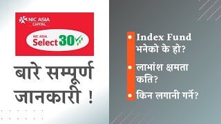 Invest or not in Nic Asia Select 30 ?? | Index Fund के हो ? | Why invest in Nic Asia Index Fund ?